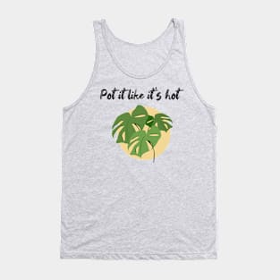 Pot it like it's hot! Tank Top